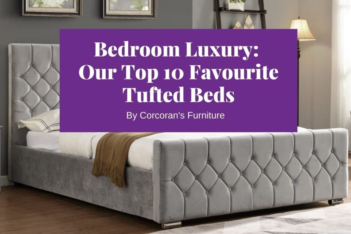 Our Top Favourite Tufted Upholstered Bed Frames